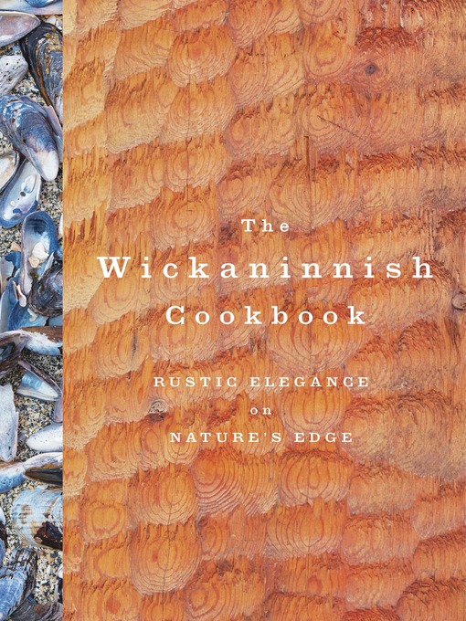 Title details for The Wickaninnish Cookbook by Wickaninnish Inn - Available